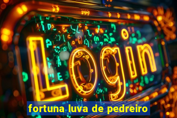 fortuna luva de pedreiro